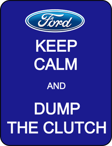 Ford - "Keep Calm and Dump The Clutch!" - T-Shirt