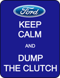 Ford - "Keep Calm and Dump The Clutch!" - T-Shirt