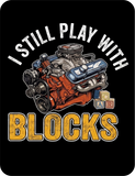 I Still Play With Blocks T-shirt