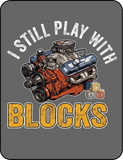 I Still Play With Blocks T-shirt