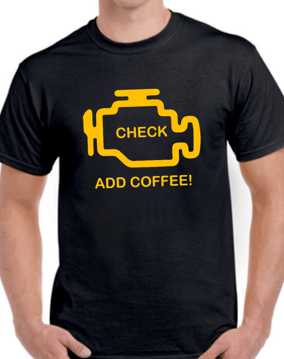 Check Engine - Add Coffee T-shirt