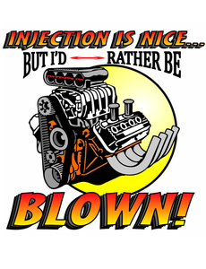 Mopar - HEMI - "Injection is Nice, but I'd Rather Be BLOWN" T-shirt