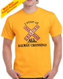 Railway - I Stop At ALL Railway Crossings Train T-Shirt