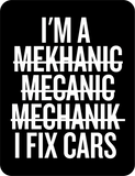 I'm a Mekha... - I Fix Cars - T-shirt
