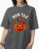 Mom Tax - Halloween Comedy - T-Shirt