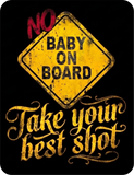 No Baby On Board - Take Your Best Shot T-shirt