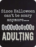 Since Halloween Can't Be Scary Anymore... OOOOOO Adult Things! - T-Shirt