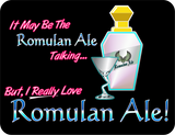 It might be the Romulan Ale Talking... - T-shirt