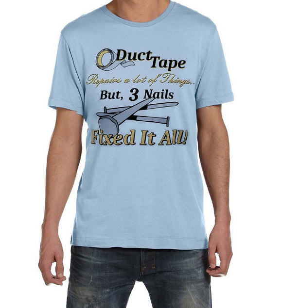  Christian - Duct Tape - 3 Nails Fixed It All Light Blue Mens T-shirt Inspirational religious Closeup Casual Ts Apparel and Souvenirs