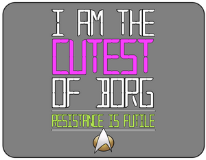 I Am The Cutest Of Borg: Resistance Is Futile graphic logo Casual Ts Apparel and Souvenirs